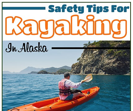 Safety Tips For Kayaking In Alaska