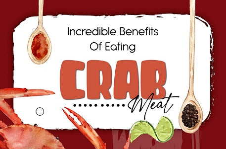 Incredible Benefits Of Eating Crab Meat